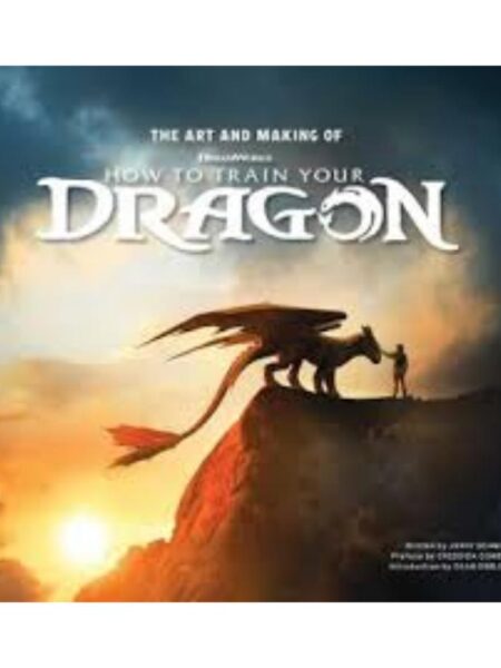HOW TO TRAIN YOUR DRAGON THE ART AND MAKING OF