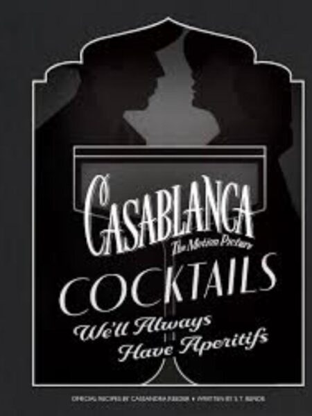 CASABLANCA COCKTAILS WE'LL ALWAYS HAVE APERITIFS