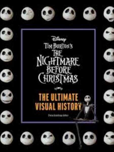 DISNEY TIM BURTON'S NIGHTMARE BEFORE CHRISTMAS THE ULTIMATE VISUAL HISTORY