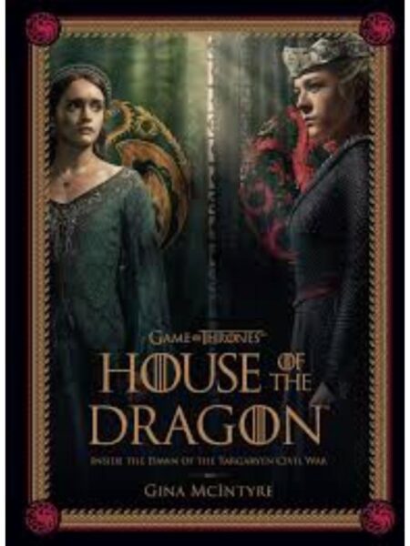 GAME OF THRONES HOUSE OF THE DRAGON INSIDE THE DAWN OF THE TARGARYEN CIVIL WAR