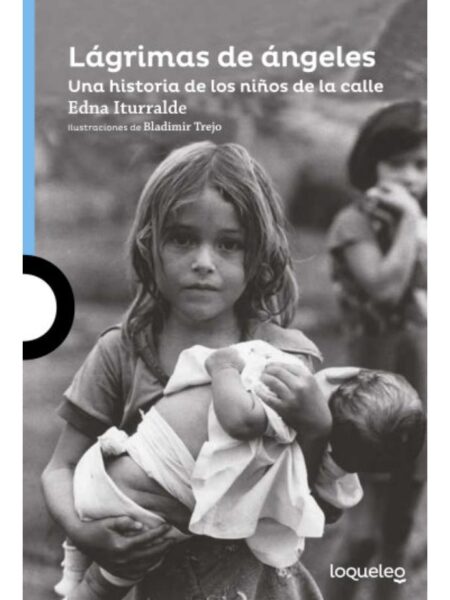LÁGRIMAS DE ÁNGELES -UNA HISTORIA DE LOS NIÑOS DE LA CALLE-