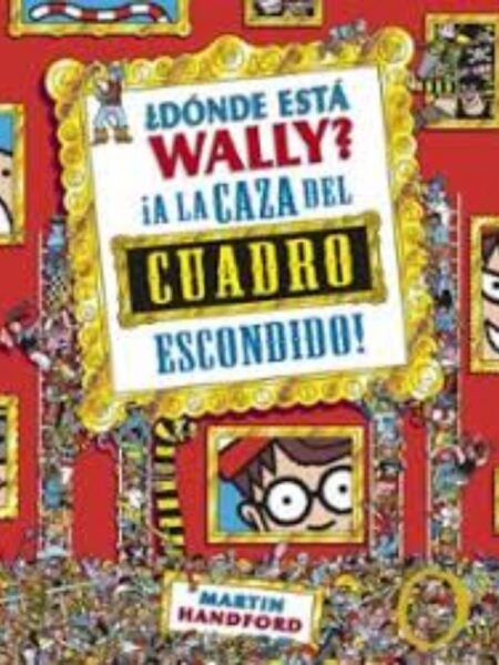 DÓNDE ESTÁ WALLY? A LA CAZA DEL CUDRO ESCONDIDO -TAPA DURA-
