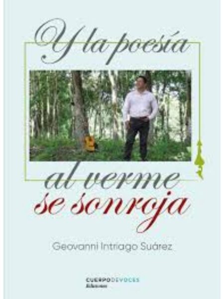 Y LA POESIA AL VERME SE SONROJA