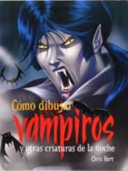 CÓMO DIBUJAR VAMPIROS Y OTRAS CRIATURAS DE LA NOCHE