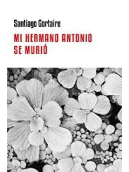 MI HERMANO ANTONIO SE MURIÓ