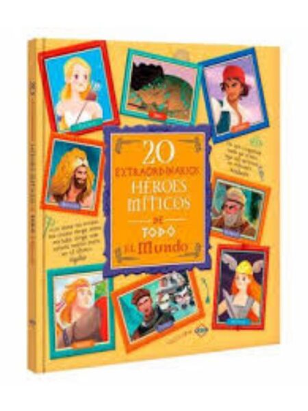 20 ESTRAORDINARIOS HÉROES MÍTICOS DE TODO EL MUNDO