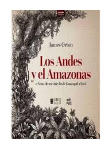 LOS ANDES Y EL AMAZONAS O NOTAS DE UN VIAJE DESDE GUAYAQUIL A PARÁ
