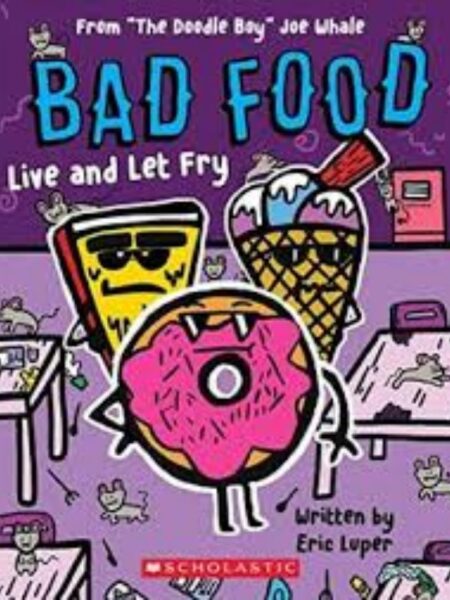BAD FOOD 4 LIVE AND LET FRY