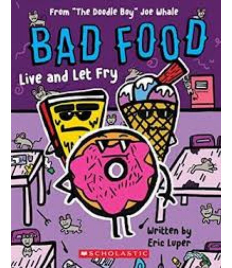 BAD FOOD 4 LIVE AND LET FRY