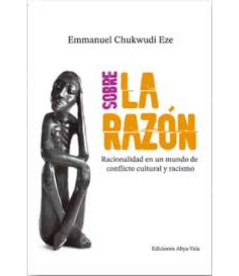 SOBRE LA RAZÓN -ACIONALIDAD EN UN MUNDO DE CONFLICTO CULTURAL Y RACISMO-