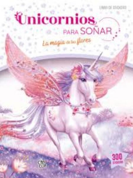 UNICORNIOS PARA SOÑAR LA MAGIA DE LAS FLORES