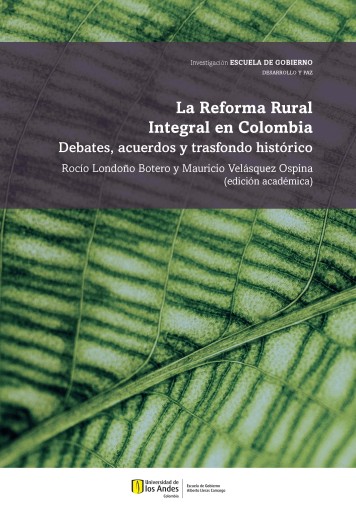 REFORMA RURAL INTEGRAL EN COLOMBIA. DEBATES, ACUERDOS Y TRASFONDO HISTÓRICO, LA (EBOOK)