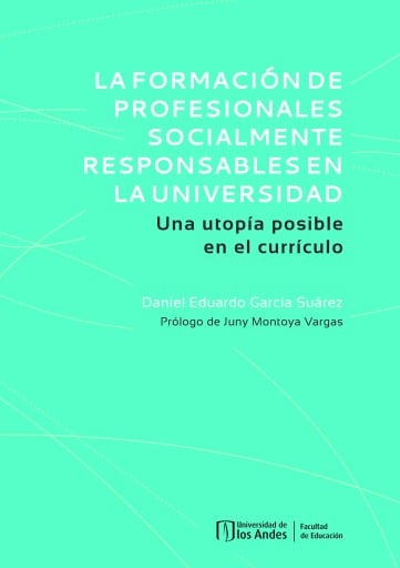 FORMACIÓN DE PROFESIONALES SOCIALMENTE RESPONSABLES EN  UNIVERSIDAD: UNA UTOPÍA POSIBLE EN EL CURRÍCULO, LA (EBOOK)
