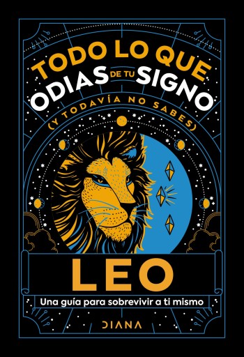LEO: TODO LO QUE ODIAS DE TU SIGNO Y TODAVÍA NO SABES (EBOOK)