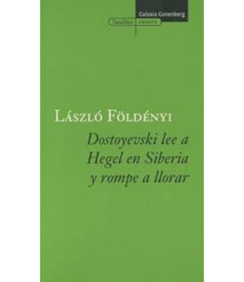 DOSTOIEVSKI LEE A HEGEL EN SIBERIA Y ROMPE A LLORAR