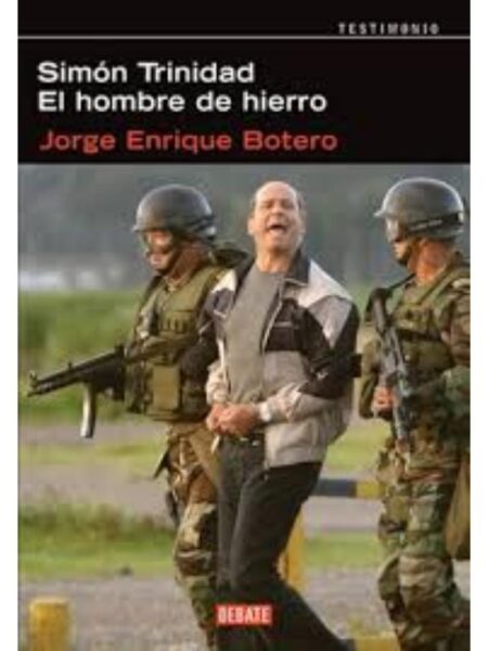 SIMÓN TRINIDAD, EL HOMBRE DE HIERRO
