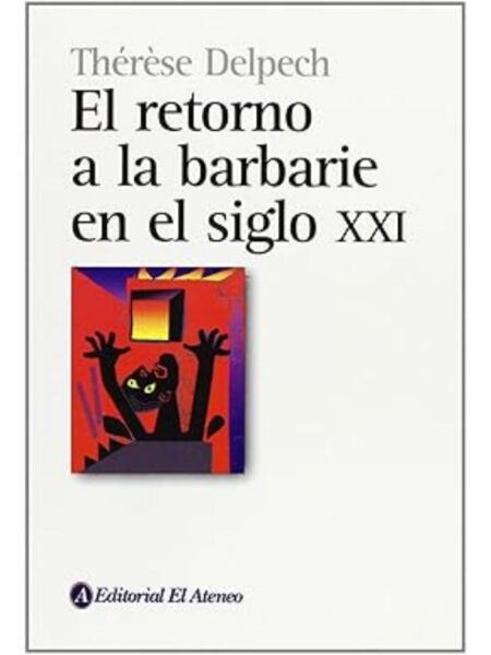 RETORNO A LA BARBARIE EN EL SIGLO XXI, EL