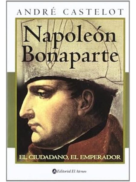 NAPOLEÓN BONAPARTE EL CIUDADANO EL EMPERADOR