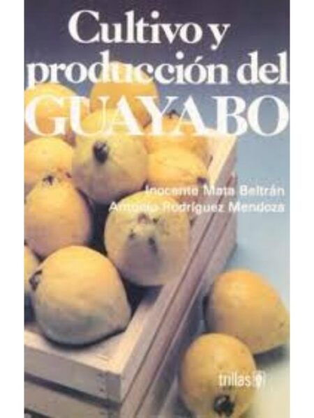 CULTIVO Y PRODUCCIÓN DEL GUAYABO