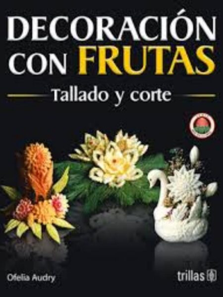 DECORACIÓN CON FRUTAS: TALLADO Y CORTE