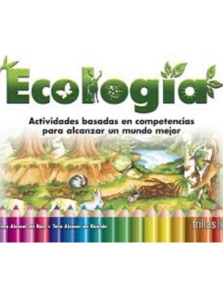 ECOLOGÍA. ACTIVIDADES PARA ALCANZAR UN MUNDO MEJOR.