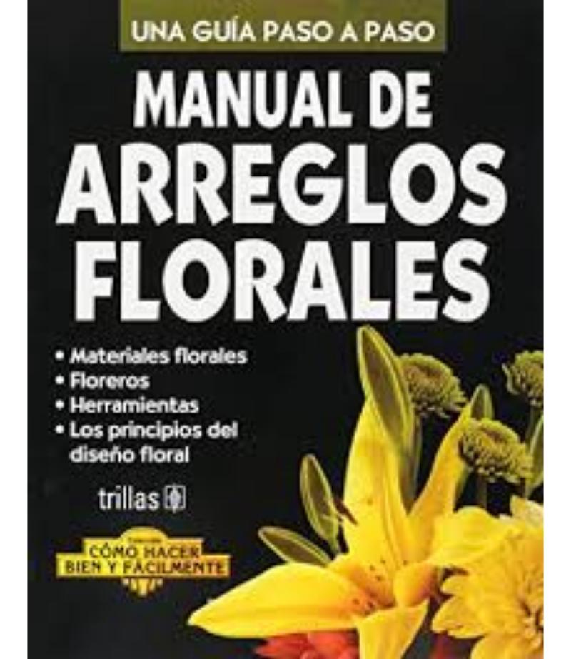 MANUAL DE ARREGLOS FLORALES. UNA GUÍA PASO A PASO