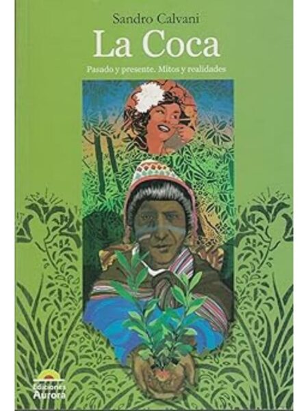 LA COCA PASADO Y PRESENTE. MITOS Y REALIDADES