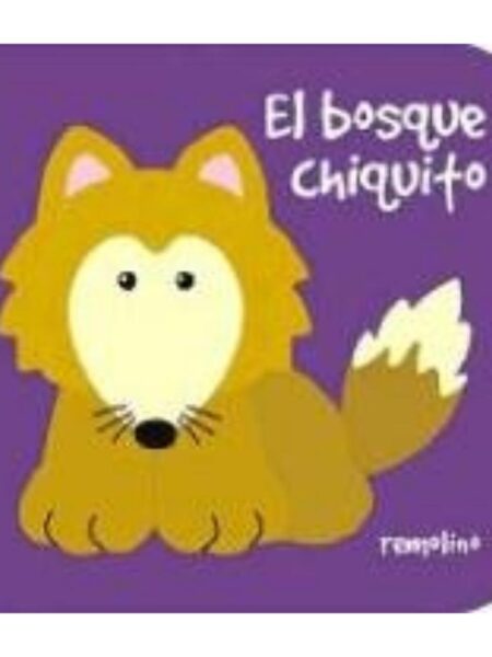 EL BOSQUE CHIQUITO -TD- -PARA LOS MÁS CHIQUITOS-