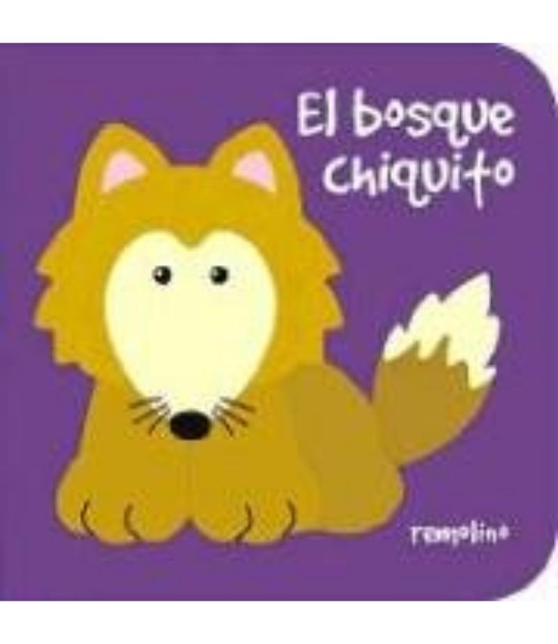 EL BOSQUE CHIQUITO -TD- -PARA LOS MÁS CHIQUITOS-