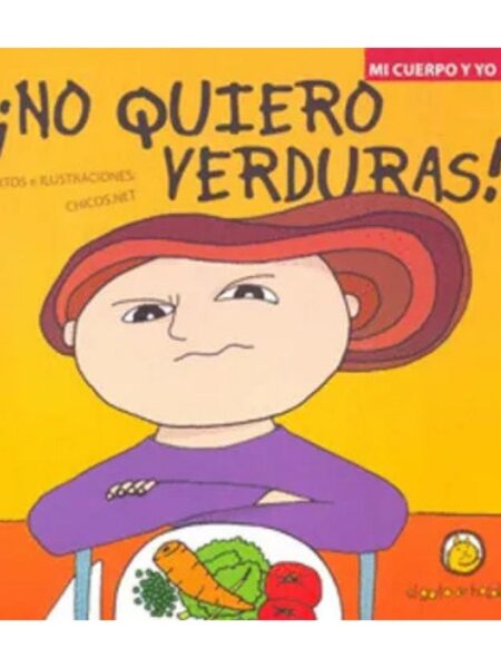 NO QUIERO VERDURAS -MI CUERPO Y YO-