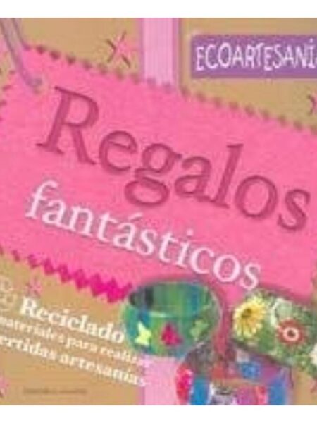 REGALOS FANTÁSTICOS -ECOARTESANÍAS-