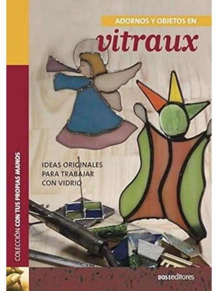 ADORNOS Y OBJETOS EN VITRAUX IDEAS ORIGINALES PARA TRABAJAR CON VIDRIO