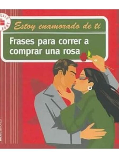 ESTOY ENAMORADO DE TI FRASES PARA CORRER A COMPRAR UNA ROSA
