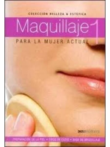 MAQUILLAJE 1 PARA LA MUJER ACTUAL -BELLEZA & ESTETICA-