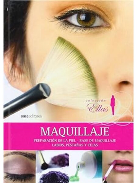 MAQUILLAJE PREPARACIÓN DE LA PIEL BASE DE MAQUILLAJE LABIOS PESTAÑAS Y CEJAS