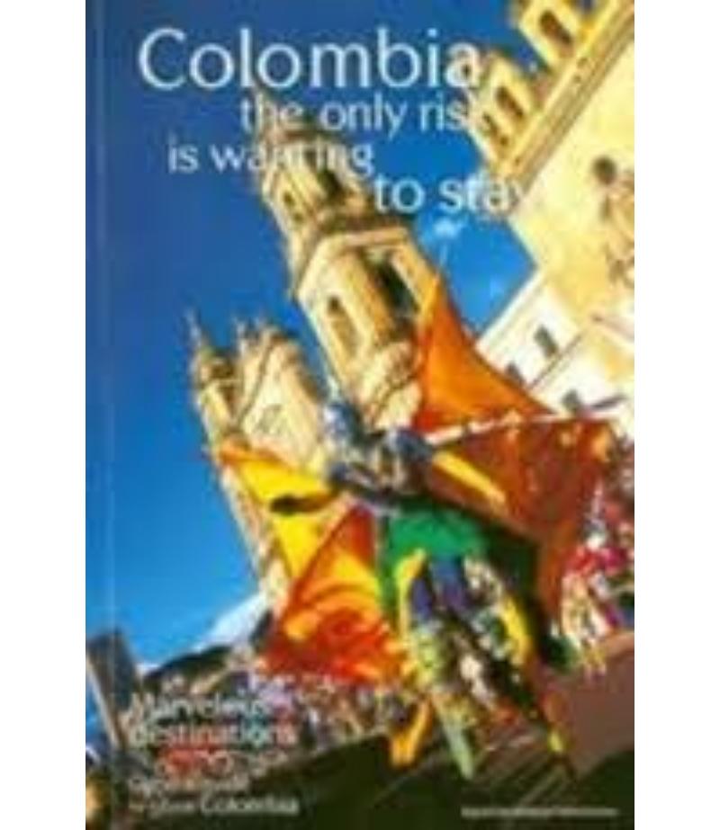 COLOMBIA , THE ONLY RISK IS WANTING TO STAY