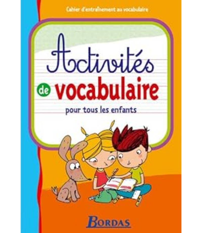 ACTIVITÉS DE VOCABULAIRE POUR TOUS LESENFANTS