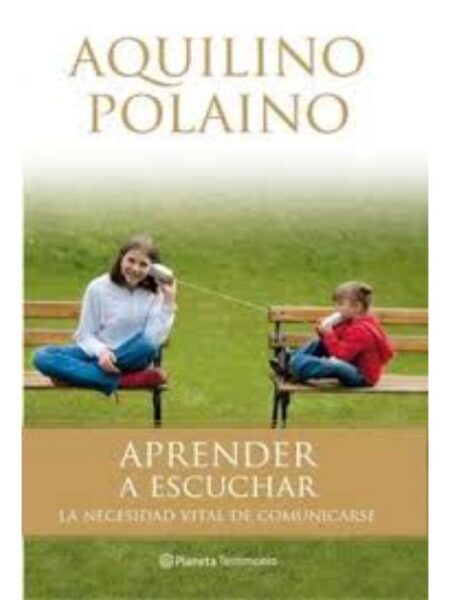 APRENDER A ESCUCHAR LA NECESIDAD VITAL DE COMUNICARSE