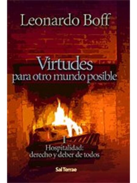 VIRTUDES PARA OTRO MUNDO POSIBLE I HOSPITALIDAD, DERECHO Y DEBER DE TODOS