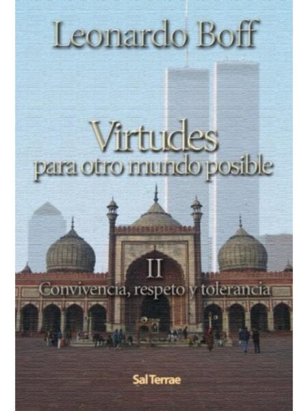 VIRTUDES PARA OTRO MUNDO POSIBLE II CONVIVENCIA, RESPETO Y TOLERANCIA
