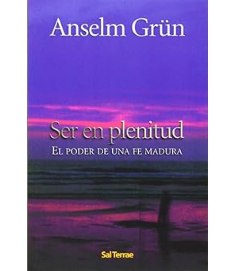 SER EN PLENITUD EL PODER DE UNA FE MADURA