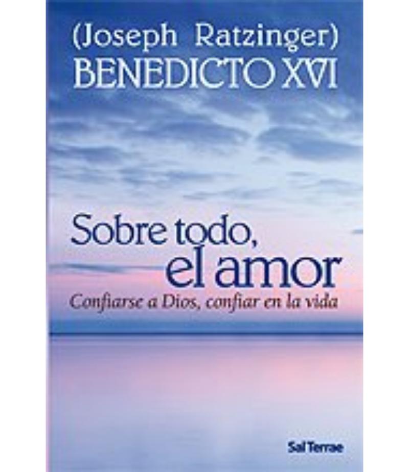 SOBRE TODO EL AMOR CONFIARSE EN DIOS, CONFIAR EN LA VIDA