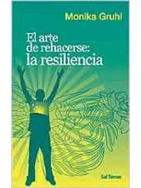 EL ARTE DE REHACERSE LA RESILIENCIA