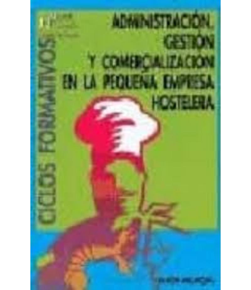 ADMINISTRAC?IÓN, GESTIÓN Y COMERCIALIZACIÓN EN LA PEQUEÑA EMPRESA HOSTELERIA