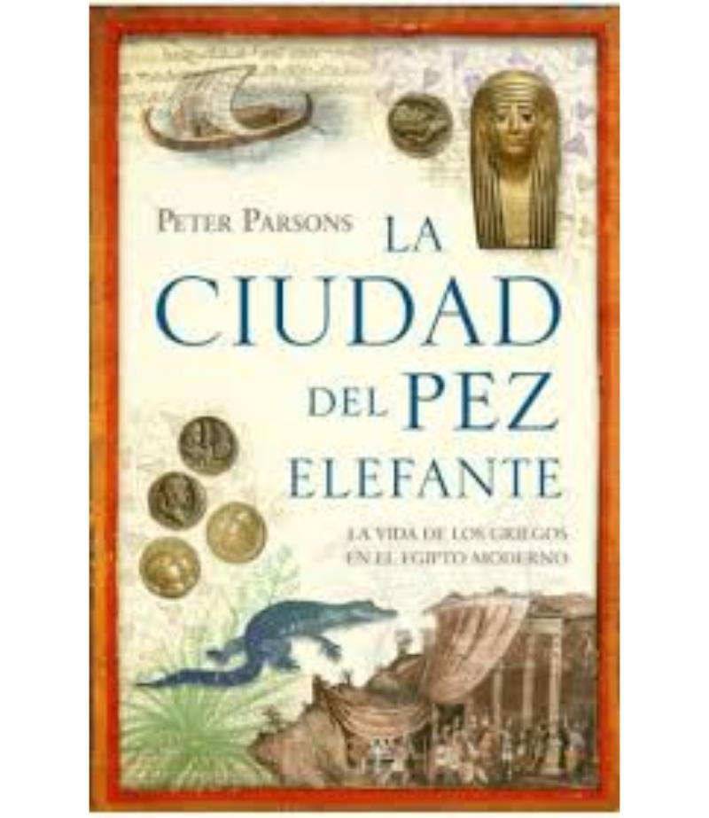 CIUDAD DEL PEZ ELEFANTE:LA VIDA DE LOS GRIEGOS EN EL EGIPTO MODERNO