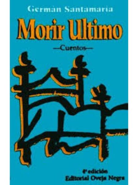 MORIR ÚLTIMO -CUENTOS-