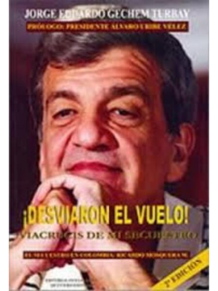 DESVIARON EL VUELO, VIACRUCIS DE MI SECUESTRO