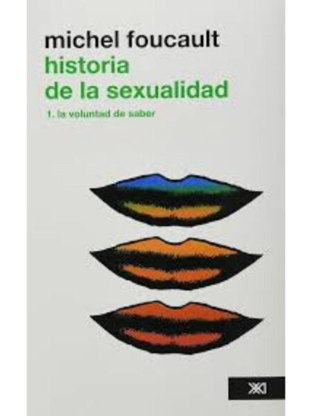HISTORIA DE LA SEXUALIDAD, VOL. 1. LA VOLUNTAD DEL SABER
