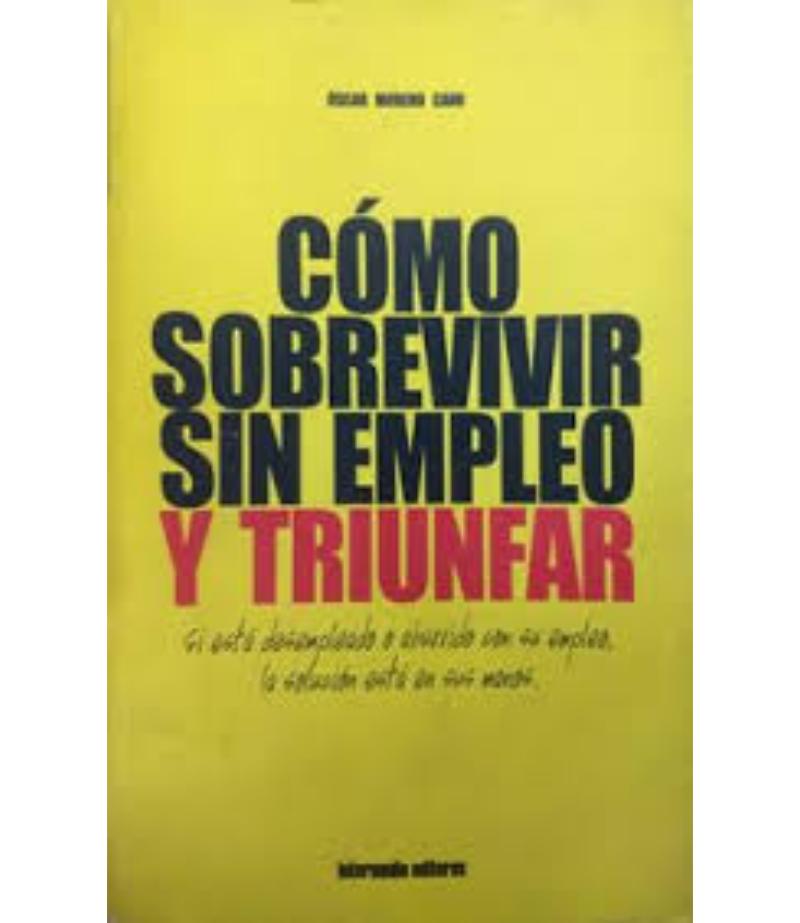 CÓMO SOBREVIVIR SIN EMPLEO Y TRIUNDAR