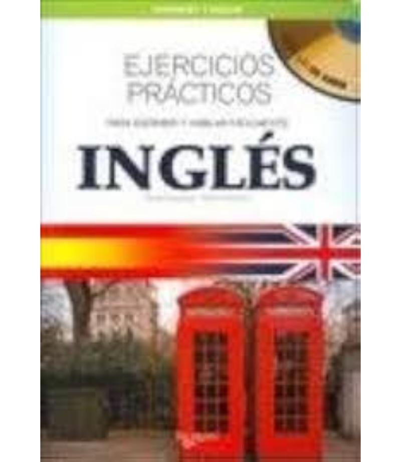 INGLÉS EJERCICIOS PRÁCTICOS + CD PARA ESCRIBIR Y HABL FÁCILMENTE